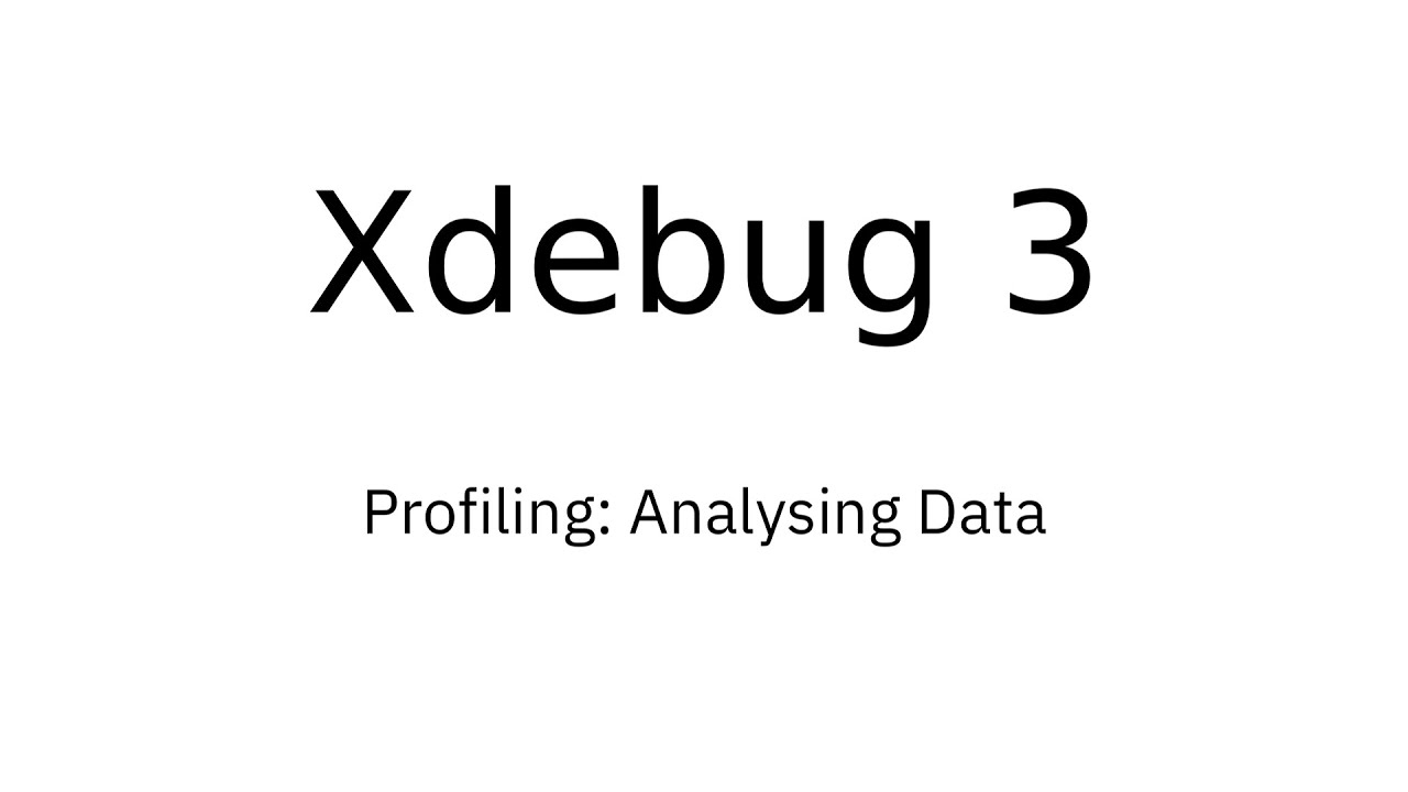Xdebug Analysis Xdebug 3 Profiling: 3. Analysing Data - YouTube
