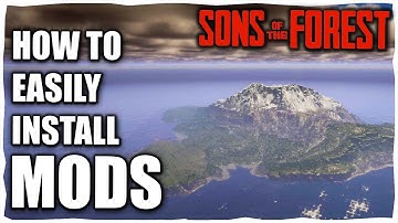 How To Quickly Install Mods in Sons Of The Forest