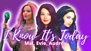 I Know It's Today - Mal, Evie, and Audrey - ( Descendants - MV )