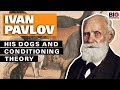 Ivan Pavlov: His Dogs and Conditioning Theory