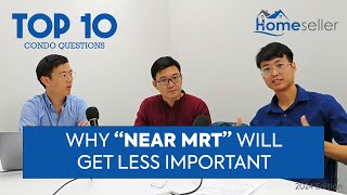 Why Near MRT Will Get Less Important? | Top 10 Condo Questions 2024 | Condo Tips