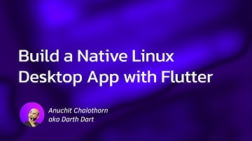 Dart แบบ Dart Dart EP126: Build a Linux desktop app with Flutter