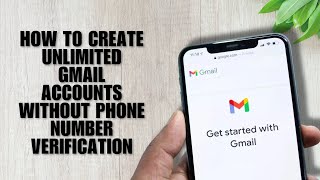 How To Create Unlimited Gmail Accounts Without Phone Number Verification (Hack)
