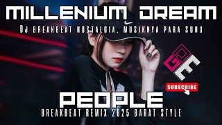 PEOPLE X MILLENIUM DREAM | BREAKBEAT REMIX 2025 | GDM MUSIK INDO REMIX | FULL BASS, STYLE BARAT