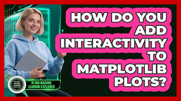 How Do You Add Interactivity To Matplotlib Plots? - AI and Machine Learning Explained