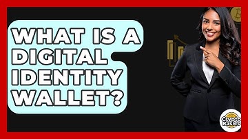What Is A Digital Identity Wallet? - CryptoBasics360.com