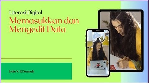 22. Literasi Digital - Memasukkan dan Mengedit Data - Informatika Kelas X
