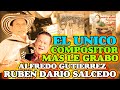 Rubén Darío Salcedo El único compositor que mas le grabo Alfredo Gutiérrez