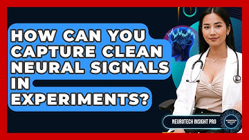 How Can You Capture Clean Neural Signals In Experiments? - Neurotech Insight Pro