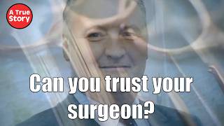 NHS Scandal: The Surgeon Who Left Cancer Patients in Danger | A True Story