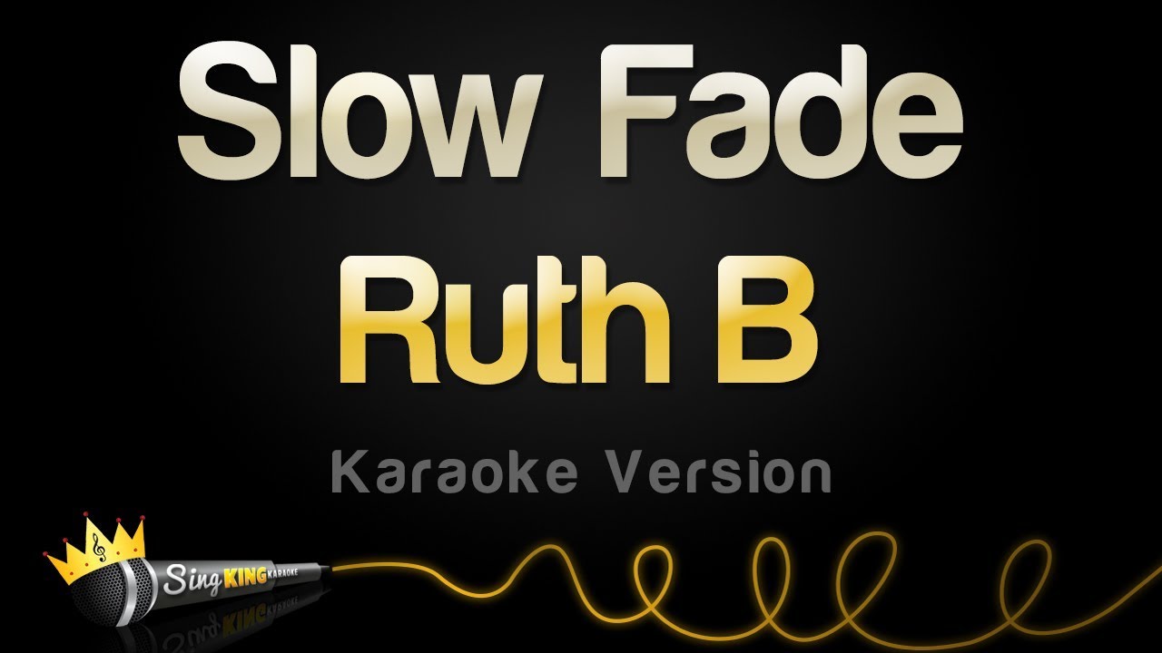 Ruth B - Slow Fade (Karaoke Version)