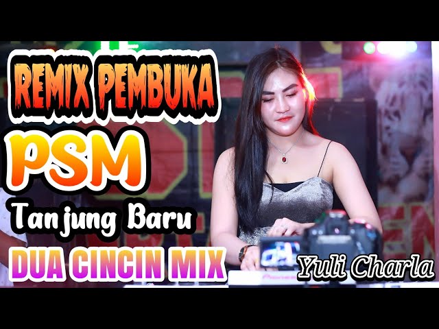 PEMBUKA PALING GACOR PSM  | LIVE TANJUNG BARU PALI | FT DJ YULI CHARLA | VIRAL MIX DUA CINCIN class=