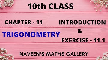 10th CLASS , CHAPTER - 11, TRIGONOMETRY, EXERCISE - 11.1