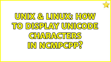 Unix & Linux: How to display unicode characters in ncmpcpp?