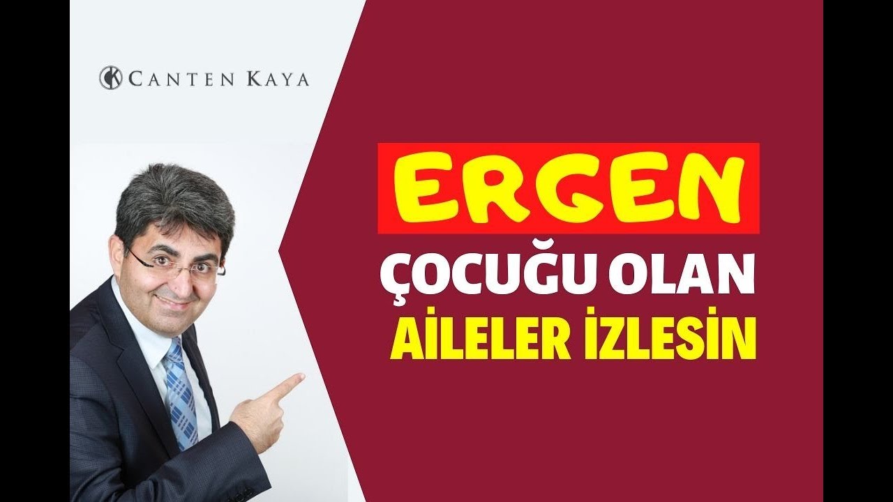 ERGEN ÇOCUĞU OLAN AİLELER İZLESİN | Canten Kaya