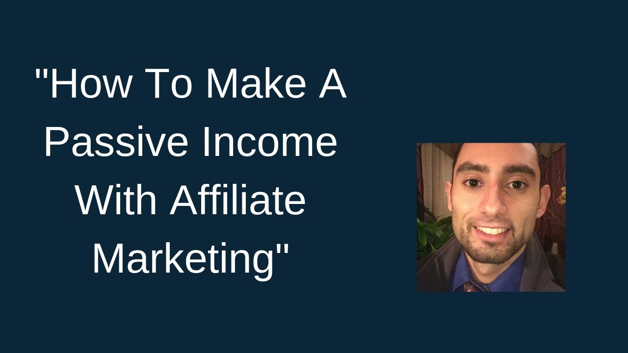 How To Make A Passive Income With Affiliate Marketing - Without ...