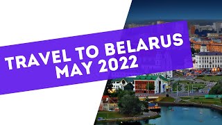 Travel to Belarus in May 2022