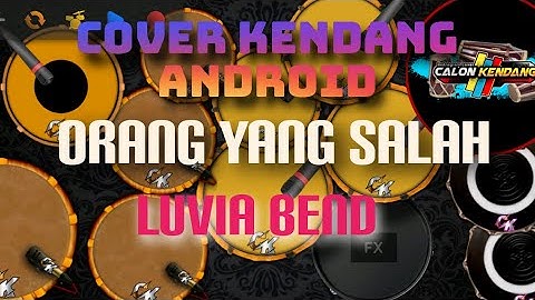 ORANG YANG SALAH (LUVIA BENDA) COVER KENDANG ANDROID
