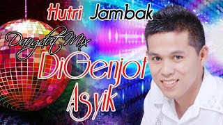 DANGDUT MODERN HUTRI JAMBAK - DIGENJOT ASYIK (DGA)