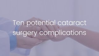 Ten Potential Cataract Surgery Complications