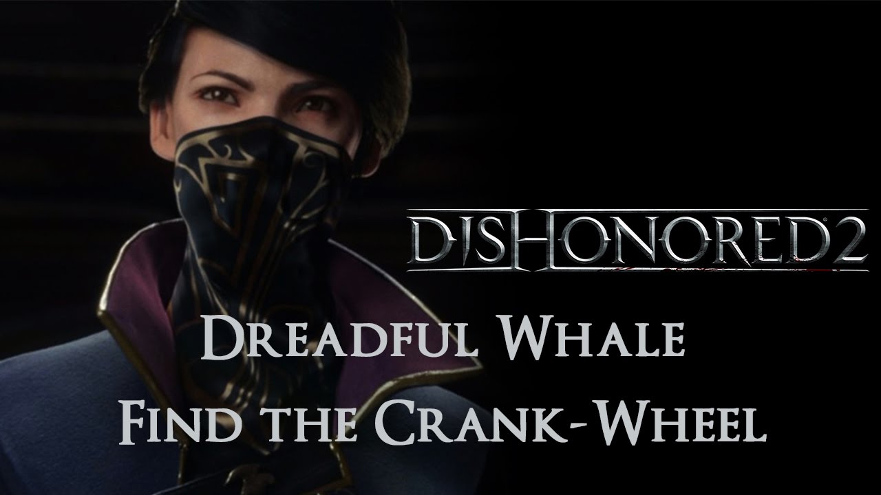 Dishonored 2 - Find the Crank Wheel on the Dreadful Whale