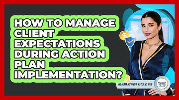 How To Manage Client Expectations During Action Plan Implementation?