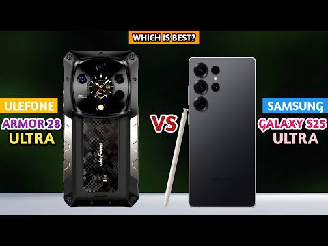 Ulefone Armor 28 Ultra Vs Samsung Galaxy S25 Ultra Which Flagship Phone Is Best