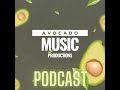 Avocado music productions podcast