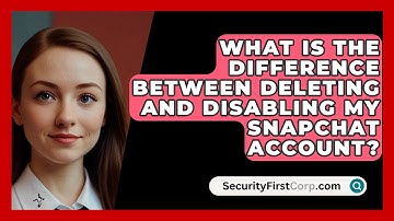 What Is The Difference Between Deleting And Disabling My Snapchat Account? - SecurityFirstCorp.com
