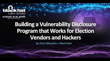 Building a Vulnerability Disclosure Program that Works for Election Vendors and Hackers
