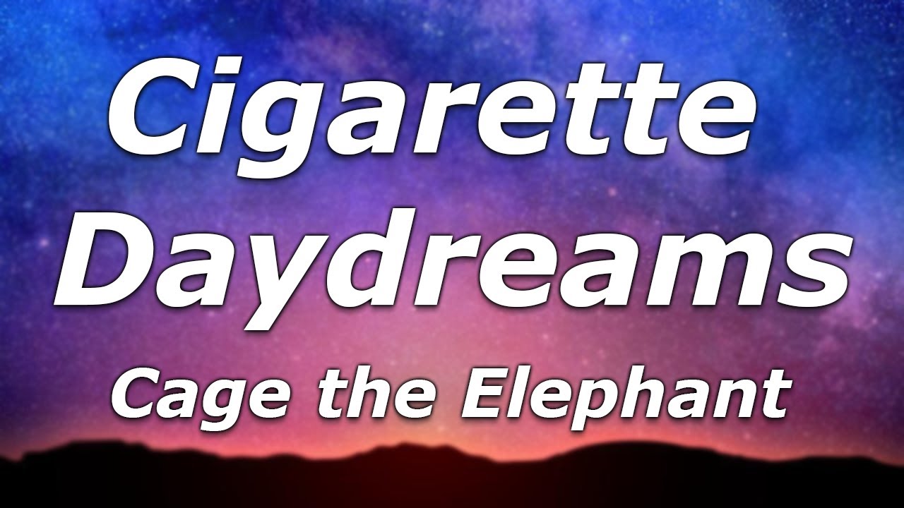 cage-the-elephant-cigarette-daydreams-lyrics-you-can-drive-all