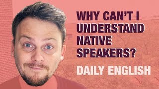 why you CAN understand ME but NOT other native speakers | DAILY ENGLISH