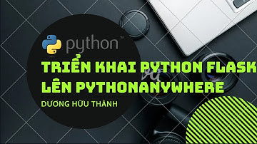 Triển khai ứng dụng Web (Python Flask) lên PythonAnywhere