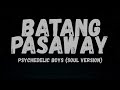 Batang Pasaway - Psychedelic Boys (Soul Version) ๐ถ