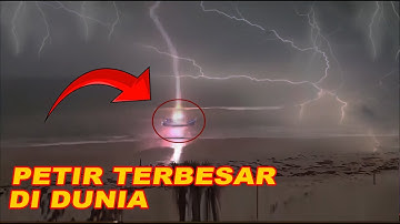Petir terbesar di dunia yang terekam dengan kamera