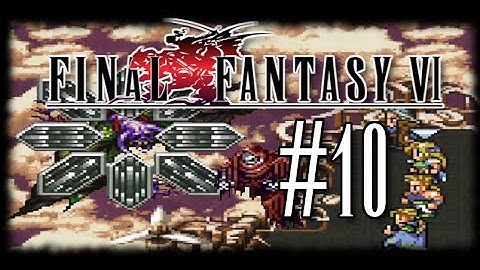 Cheap & Easy Boss Murder | Final Fantasy 6 (Ted Woolsey Uncensored Edition) Part 10