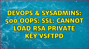 DevOps & SysAdmins: 500 OOPS: SSL: cannot load RSA private key vsftpd (3 Solutions!!)