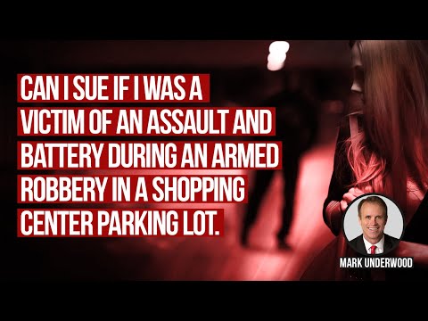 Can I sue if I was a victim of an assault and battery during an armed robbery at a shopping center?