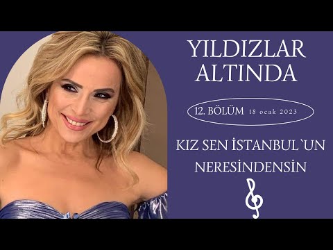 Ayşen Birgör | Kız Sen İstanbul`un Neresindensin | Yıldızlar Altında 18 Ocak 2023 #YıldızlarAltında