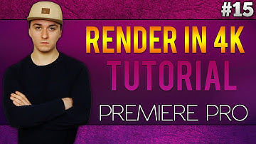 Adobe Premiere Pro CC: How To Render In 4K - Tutorial #15