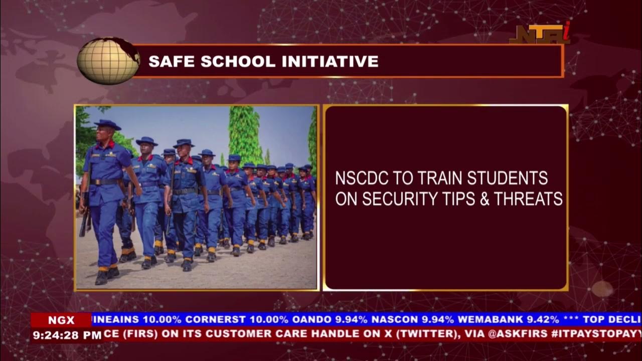 Safe School Initiative: NSCDC to Train Students on Security Tips and Threats| NTA