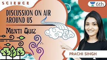 Discussion On Air Around Us | Menti Quiz | Science | Unacademy | Prachi Singh