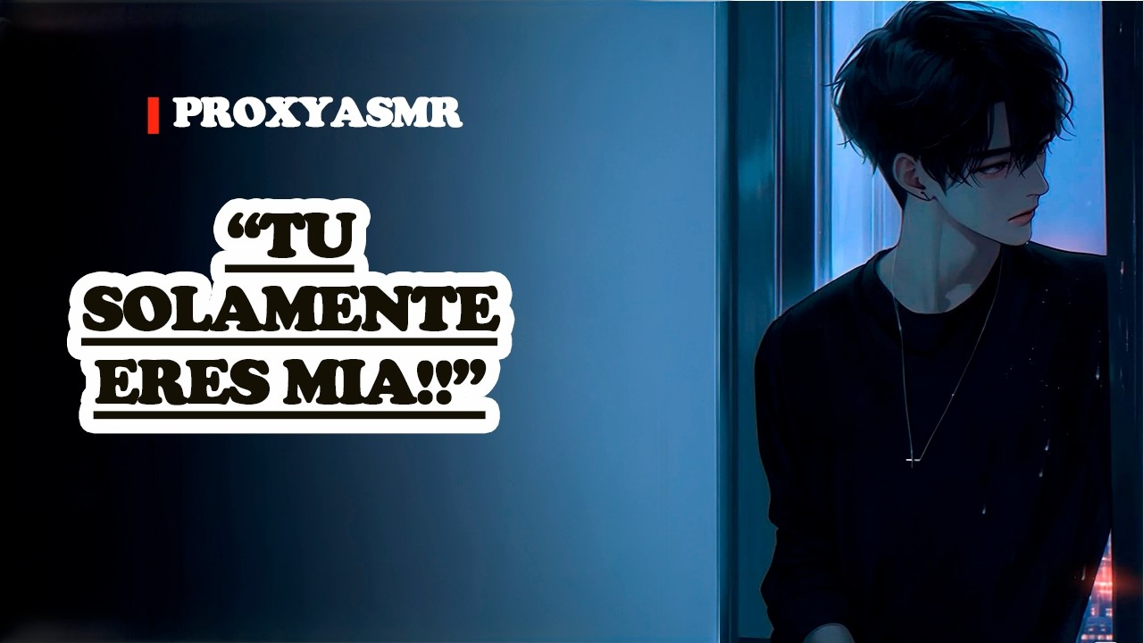 Te voy a QUITAR DE SU LADO… QUIERAS O NO!! | ASMR Anime Roleplay