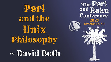 Perl and the Unix Philosophy ~ David Both ~ TPRC 2025