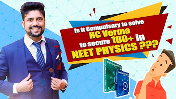 Is it compulsory for a NEET aspirant to solve HC Verma in Physics? Which Questions? Prateek Jain Sir