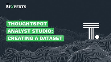 ThoughtSpot Analyst Studio: Create a Dataset