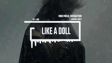 Electronic Gothic Indie by Infraction mini mielk, Emerel Gray [No Copyright Music] / Like A Doll