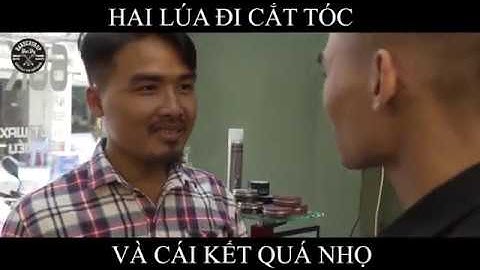 Hai Lúa Đi Cắt Tóc Và Cái Kết | Bardybarbershop| Hài barber