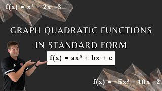 Graph Quadratic Functions in Standard Form f(x) = ax² + bx + c
