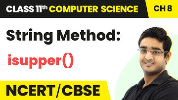 String Method: - isupper() | Class 11 Computer Science Chapter 8 | CBSE 2024-25